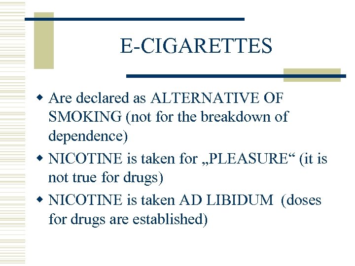 E-CIGARETTES w Are declared as ALTERNATIVE OF SMOKING (not for the breakdown of dependence)