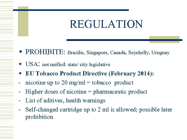 REGULATION w PROHIBITE: Brazilie, Singapore, Canada, Seychelly, Uruguay w w - USA: not unified: