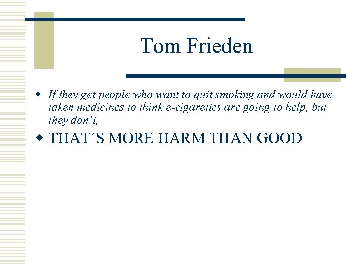 Tom Frieden w If they get people who want to quit smoking and would
