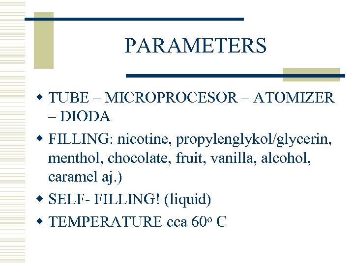 PARAMETERS w TUBE – MICROPROCESOR – ATOMIZER – DIODA w FILLING: nicotine, propylenglykol/glycerin, menthol,