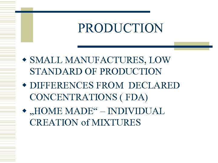 PRODUCTION w SMALL MANUFACTURES, LOW STANDARD OF PRODUCTION w DIFFERENCES FROM DECLARED CONCENTRATIONS (