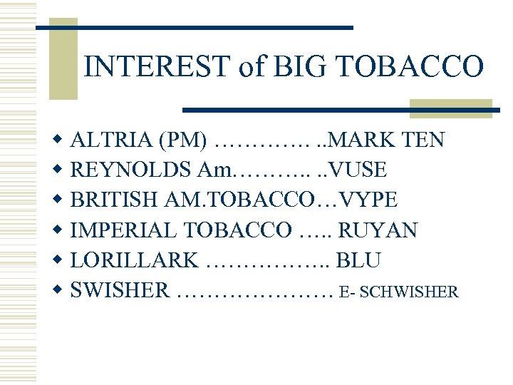 INTEREST of BIG TOBACCO w ALTRIA (PM) …………. . . MARK TEN w REYNOLDS