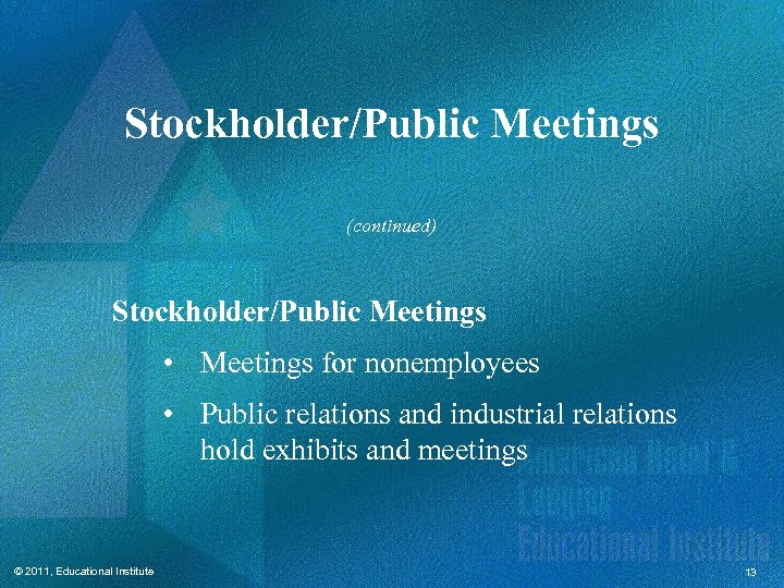 Stockholder/Public Meetings (continued) Stockholder/Public Meetings • Meetings for nonemployees • Public relations and industrial