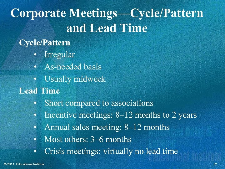 Corporate Meetings—Cycle/Pattern and Lead Time Cycle/Pattern • Irregular • As-needed basis • Usually midweek