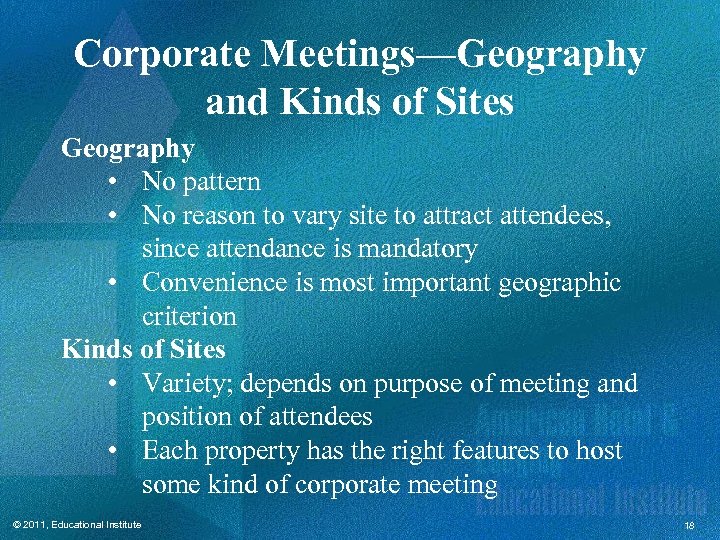 Corporate Meetings—Geography and Kinds of Sites Geography • No pattern • No reason to