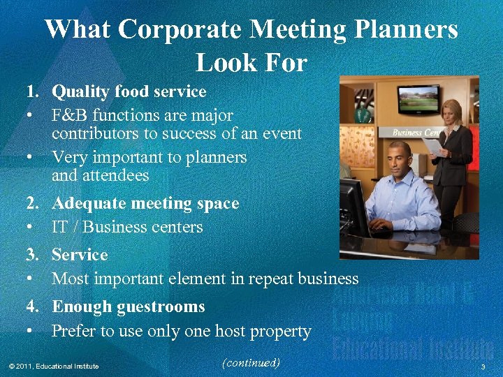 What Corporate Meeting Planners Look For 1. Quality food service • F&B functions are