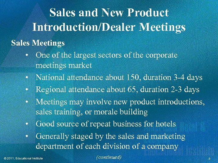 Sales and New Product Introduction/Dealer Meetings Sales Meetings • One of the largest sectors