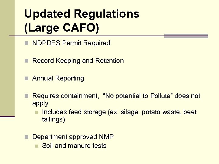 Updated Regulations (Large CAFO) n NDPDES Permit Required n Record Keeping and Retention n