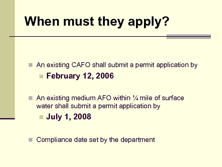 When must they apply? n An existing CAFO shall submit a permit application by