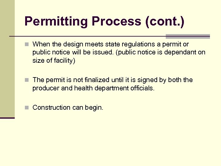 Permitting Process (cont. ) n When the design meets state regulations a permit or