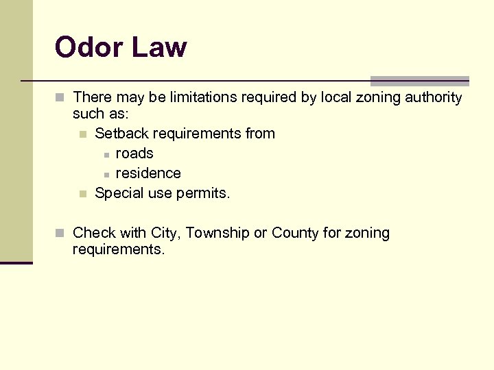 Odor Law n There may be limitations required by local zoning authority such as: