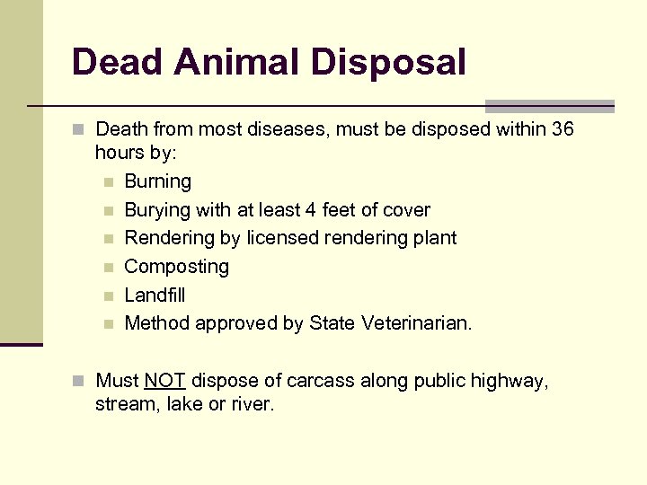 Dead Animal Disposal n Death from most diseases, must be disposed within 36 hours