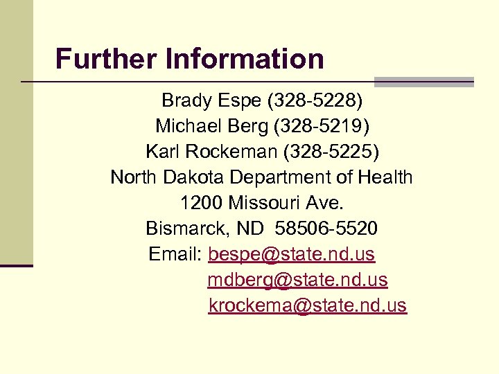 Further Information Brady Espe (328 -5228) Michael Berg (328 -5219) Karl Rockeman (328 -5225)