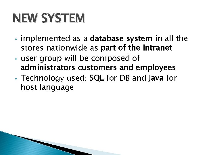 NEW SYSTEM • • • implemented as a database system in all the stores