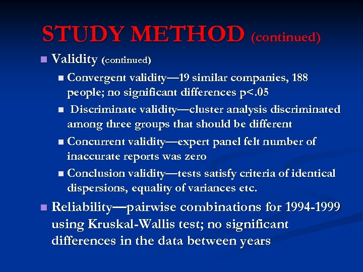 STUDY METHOD (continued) n Validity (continued) n Convergent validity— 19 similar companies, 188 people;