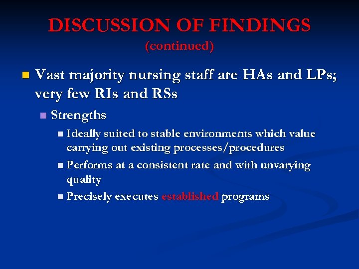 DISCUSSION OF FINDINGS (continued) n Vast majority nursing staff are HAs and LPs; very