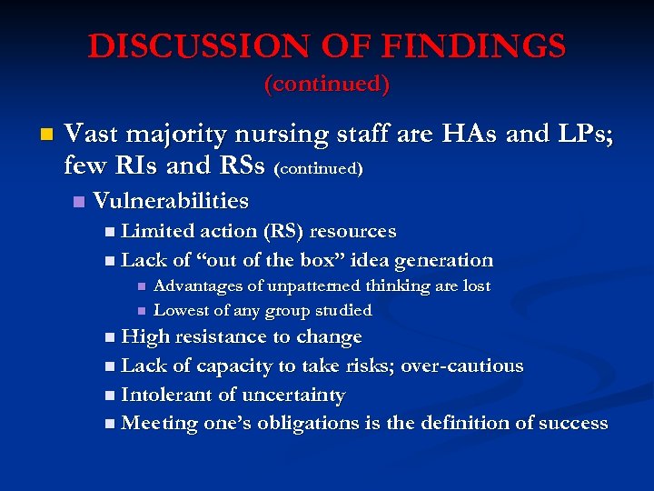 DISCUSSION OF FINDINGS (continued) n Vast majority nursing staff are HAs and LPs; few