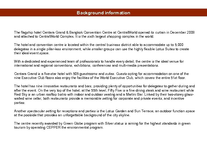 Background information The flagship hotel Centara Grand & Bangkok Convention Centre at Central. World