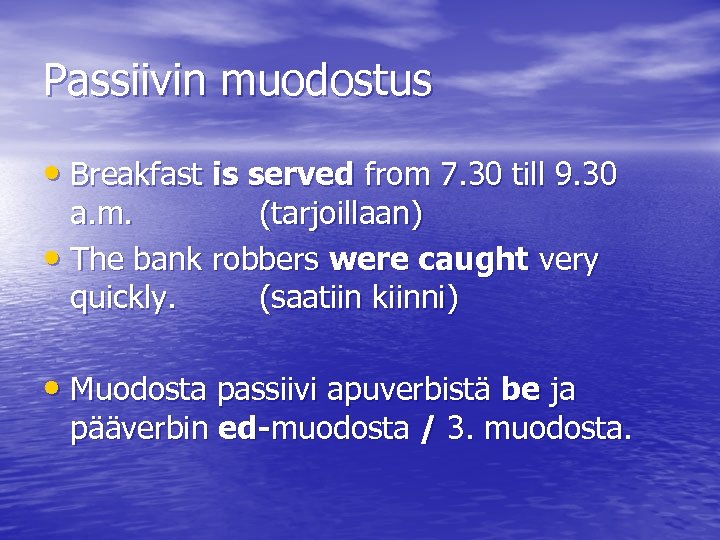 Passiivin muodostus • Breakfast is served from 7. 30 till 9. 30 a. m.