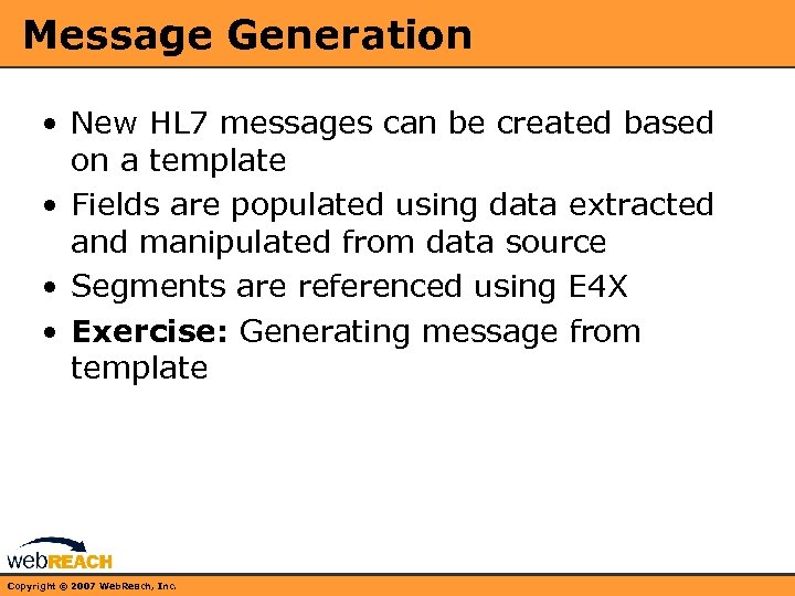 Message Generation • New HL 7 messages can be created based on a template