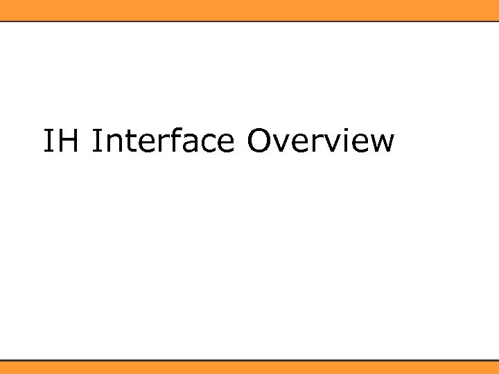 IH Interface Overview 
