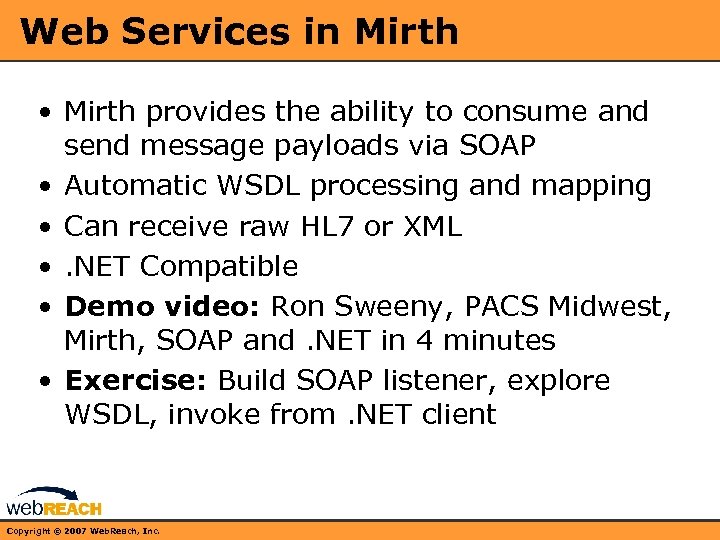 Web Services in Mirth • Mirth provides the ability to consume and send message