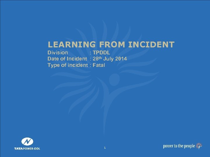 LEARNING FROM INCIDENT Division : TPDDL Date of Incident : 28 th July 2014