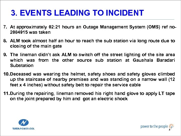 3. EVENTS LEADING TO INCIDENT 7. At approximately 02: 21 hours an Outage Management