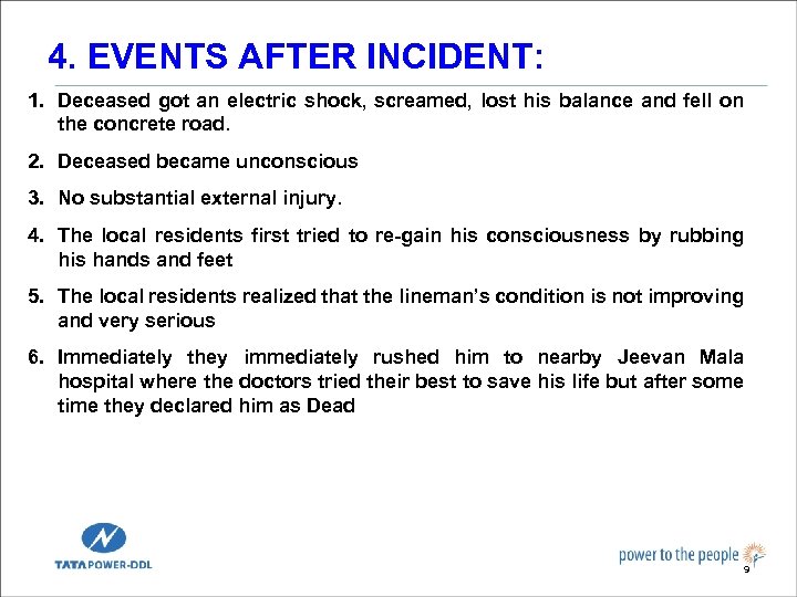 4. EVENTS AFTER INCIDENT: 1. Deceased got an electric shock, screamed, lost his balance
