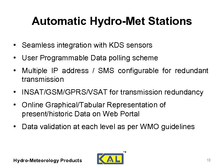 Automatic Hydro-Met Stations • Seamless integration with KDS sensors • User Programmable Data polling