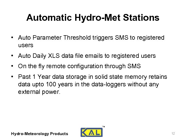 Automatic Hydro-Met Stations • Auto Parameter Threshold triggers SMS to registered users • Auto