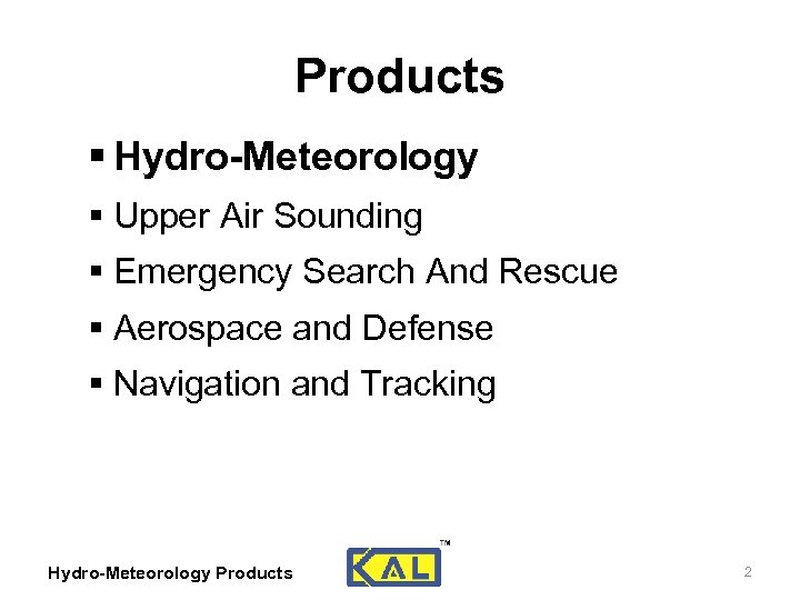 Products § Hydro-Meteorology § Upper Air Sounding § Emergency Search And Rescue § Aerospace