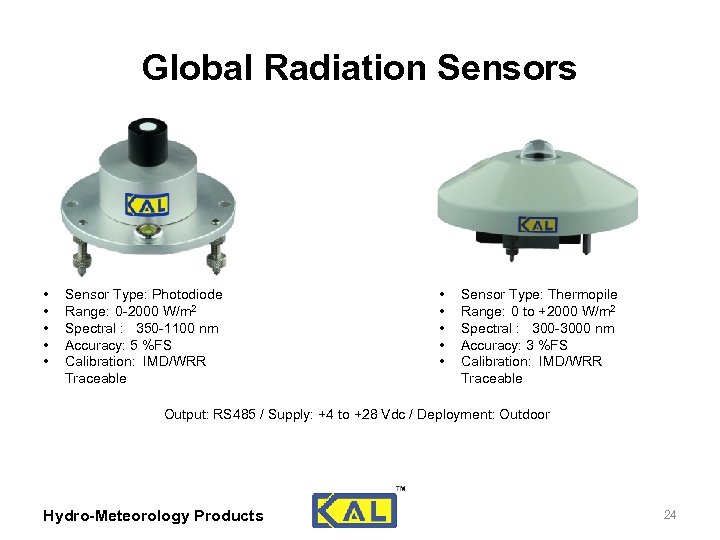 Global Radiation Sensors • Sensor Type: Photodiode • Range: 0 -2000 W/m 2 •
