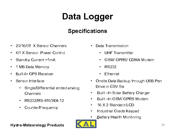 Data Logger Specifications • 20/16/08 X Sensor Channels • Data Transmission • 4/1 X