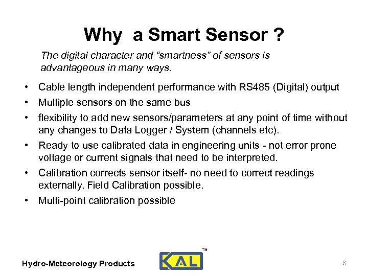 Why a Smart Sensor ? The digital character and “smartness” of sensors is advantageous