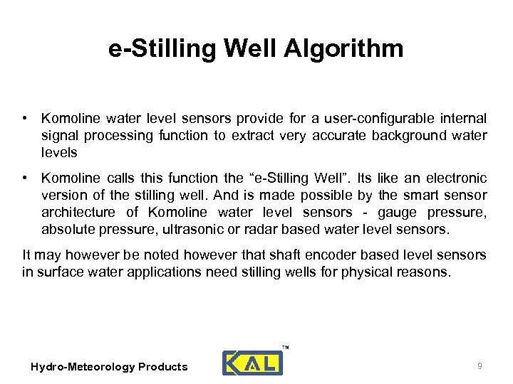 e-Stilling Well Algorithm • Komoline water level sensors provide for a user-configurable internal signal
