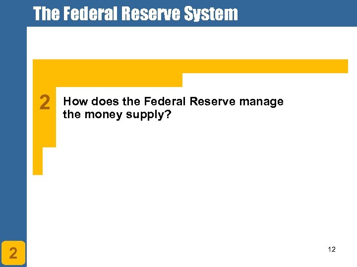 The Federal Reserve System 2 2 How does the Federal Reserve manage the money
