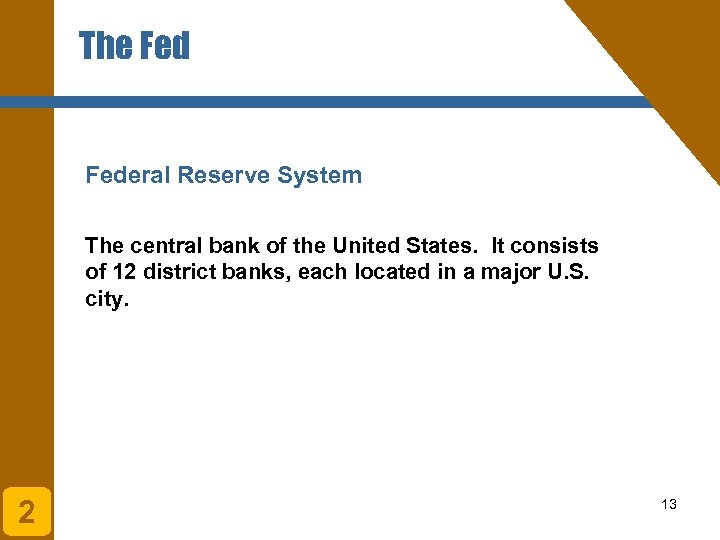 The Federal Reserve System The central bank of the United States. It consists of