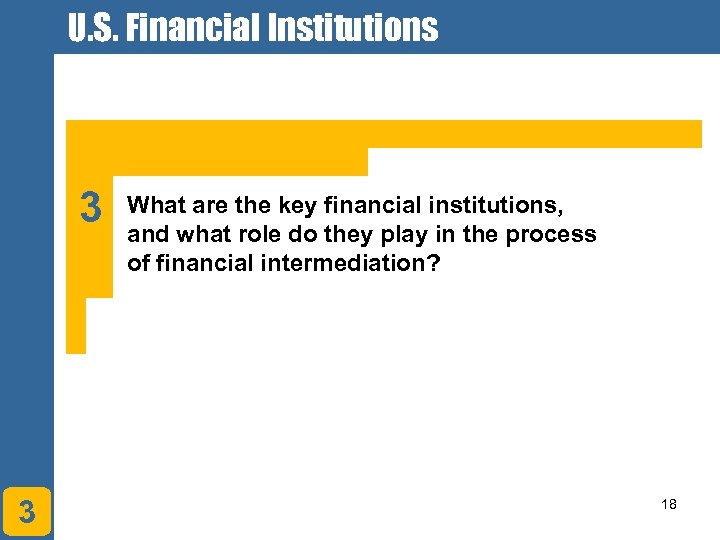 U. S. Financial Institutions 3 3 What are the key financial institutions, and what