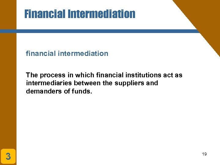 Financial Intermediation financial intermediation The process in which financial institutions act as intermediaries between