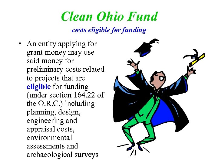 Clean Ohio Fund costs eligible for funding • An entity applying for grant money