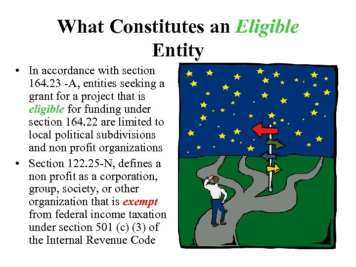 What Constitutes an Eligible Entity • In accordance with section 164. 23 -A, entities