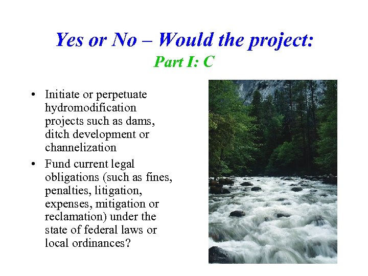 Yes or No – Would the project: Part I: C • Initiate or perpetuate