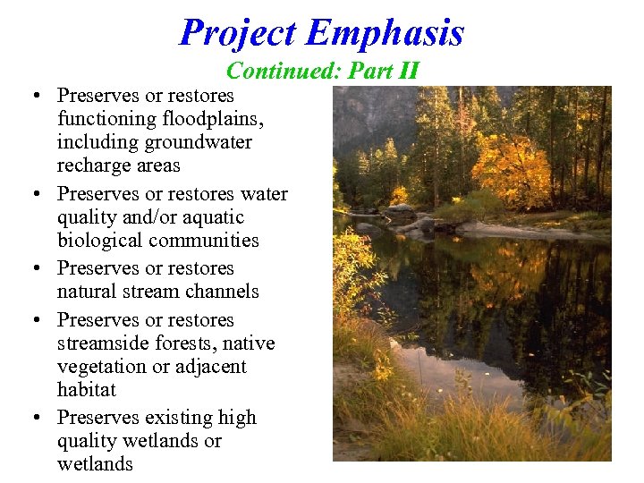 Project Emphasis Continued: Part II • Preserves or restores functioning floodplains, including groundwater recharge