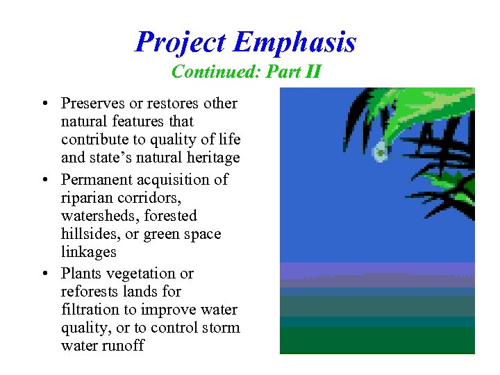 Project Emphasis Continued: Part II • Preserves or restores other natural features that contribute