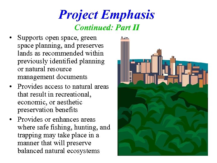 Project Emphasis Continued: Part II • Supports open space, green space planning, and preserves