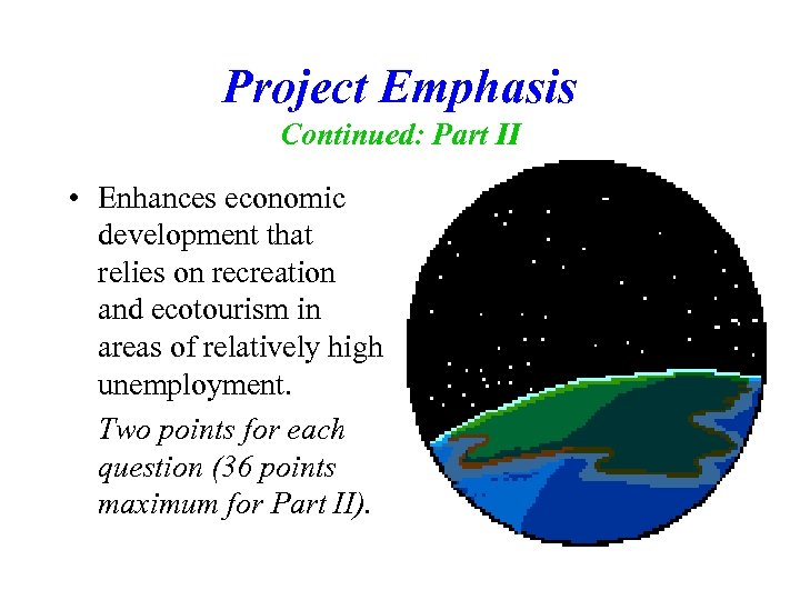 Project Emphasis Continued: Part II • Enhances economic development that relies on recreation and