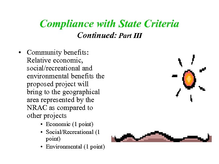 Compliance with State Criteria Continued: Part III • Community benefits: Relative economic, social/recreational and