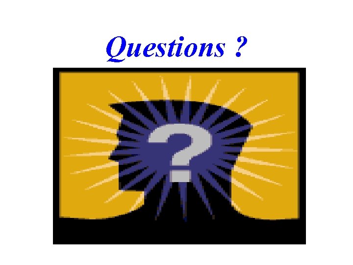 Questions ? 