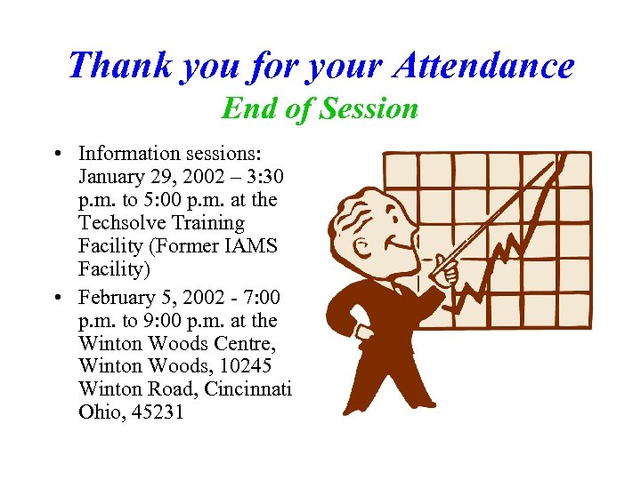 Thank you for your Attendance End of Session • Information sessions: January 29, 2002